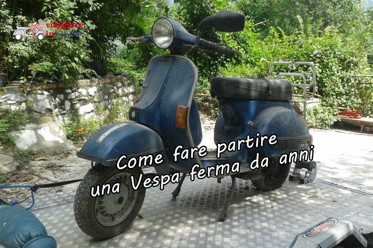 Come fare partire una Vespa ferma da anni