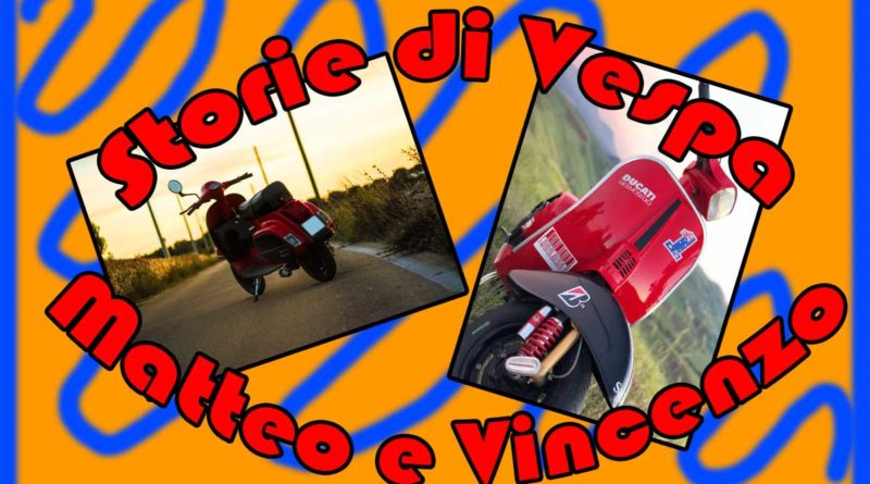 Storie di Vespa - Matteo e Vincenzo