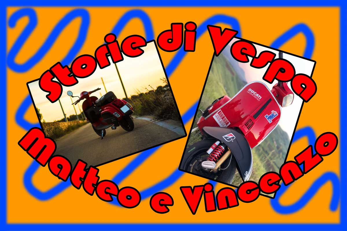 Storie di Vespa - Matteo e Vincenzo