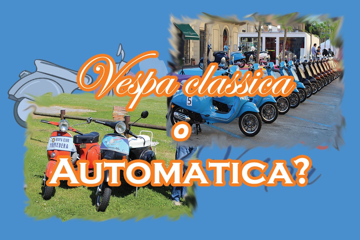 Vespa classica o automatica?
